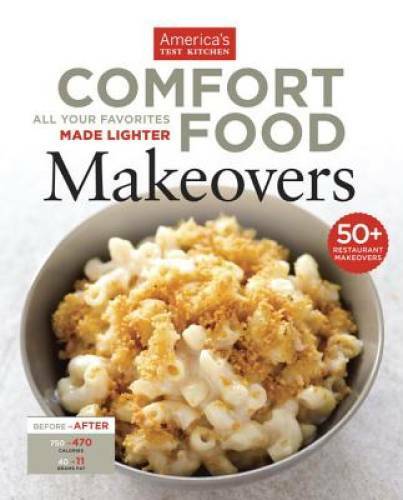 Comfort Food Makeovers – Paperback By America’s Test Kitchen – GOOD