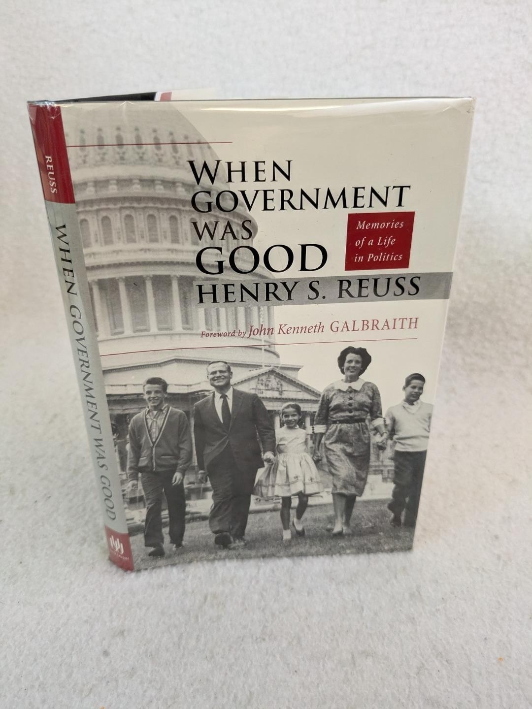 SIGNED Henry S. Reuss WHEN GOVERNMENT WAS GOOD University of Wisconsin 1999 1st