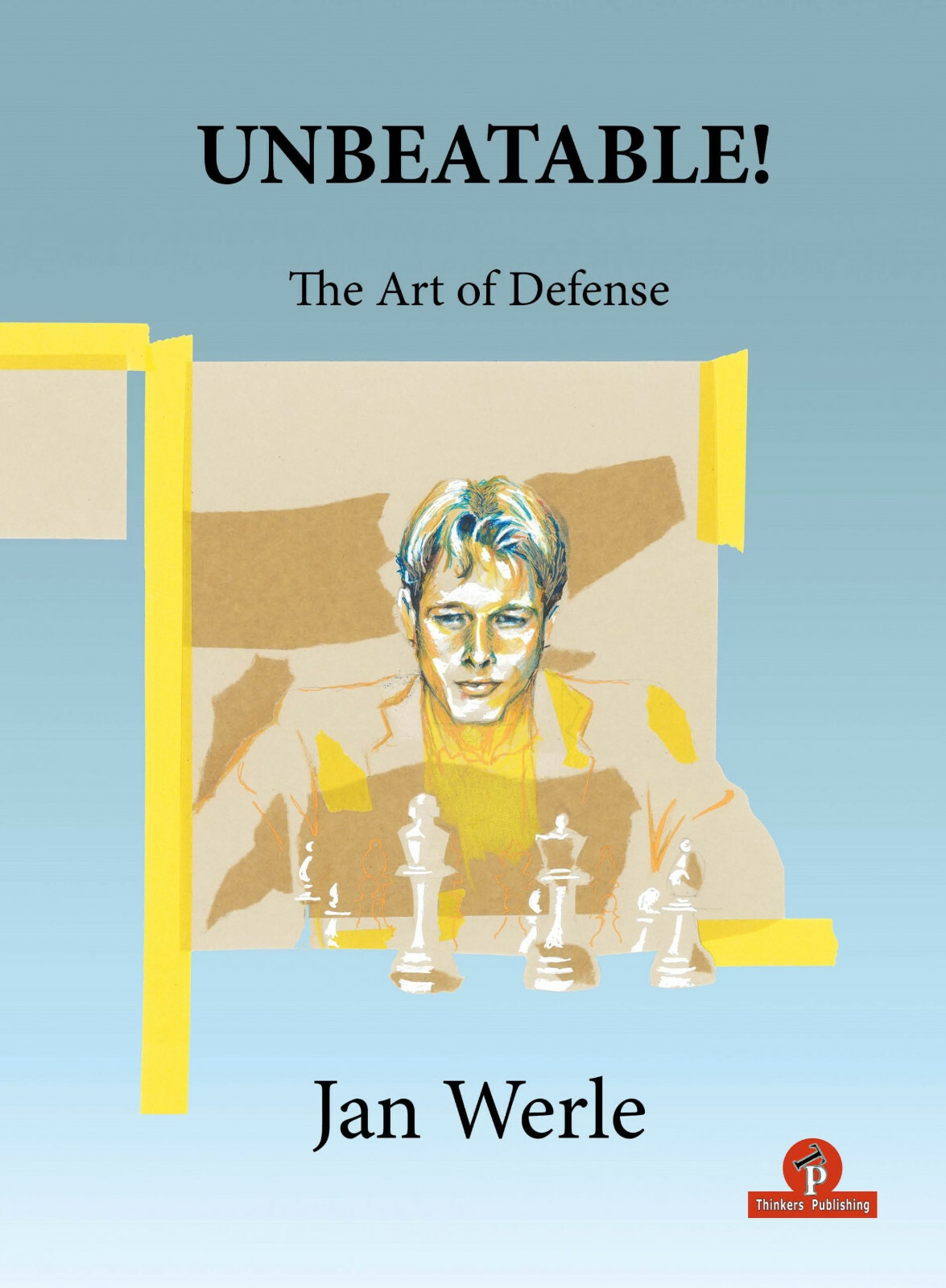Unbeatable! The art of defense. By Jan Werle NEW CHESS BOOK