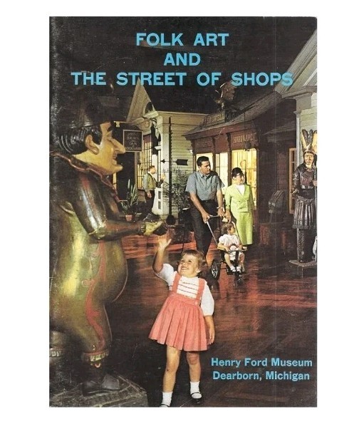 FOLK ART AND THE STREET OF SHOPS: Henry Ford Museum Dearborn Michigan (1971, SC)