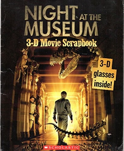 Night at the Museum 3-D Movie Scrapbook by n/a