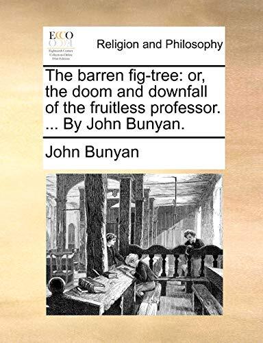 The barren fig-tree: or, the doom and downfall of the fruitless professor. ..-,
