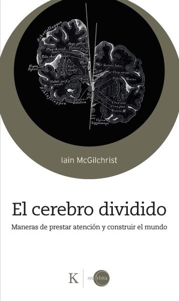El Cerebro Dividido / The Divided Mind : Maneras De Prestar Atención Y Constr…