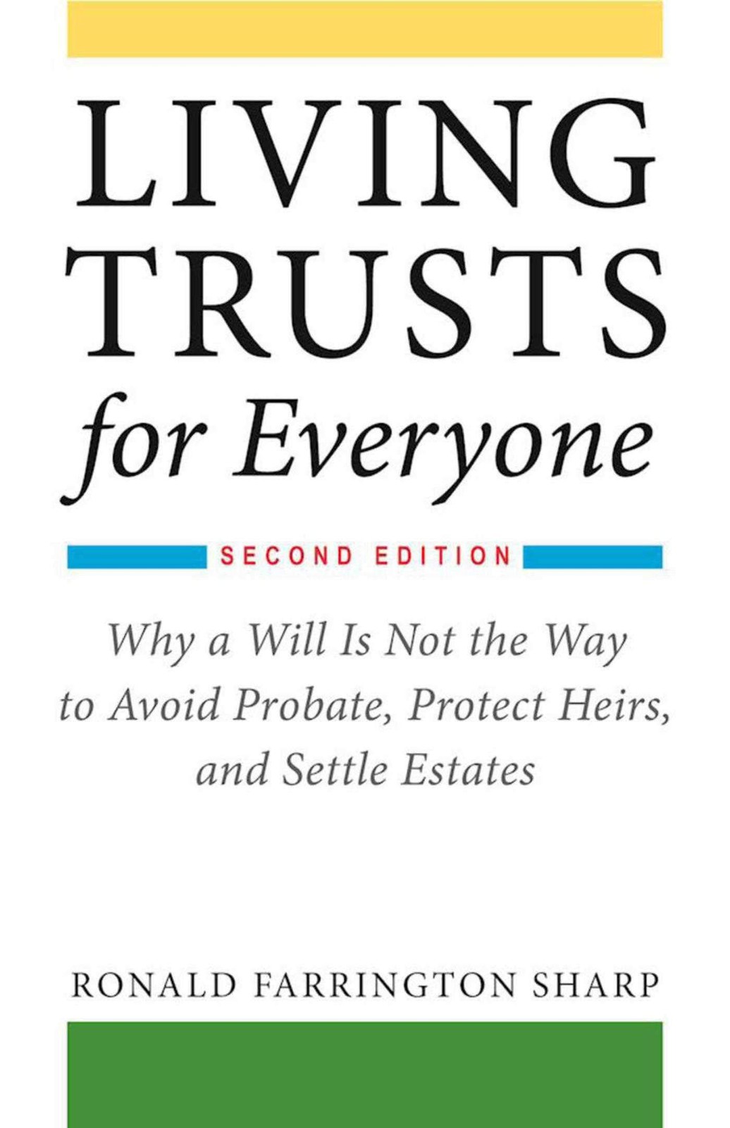 Living Trusts for Everyone: Why a Will Is Not the Way to Avoid Probate, Prot…