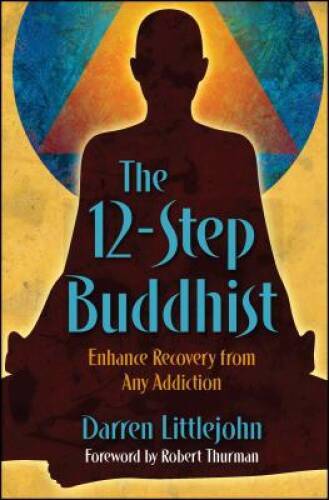 The 12-Step Buddhist: Enhance Recovery from Any Addiction – Paperback – GOOD