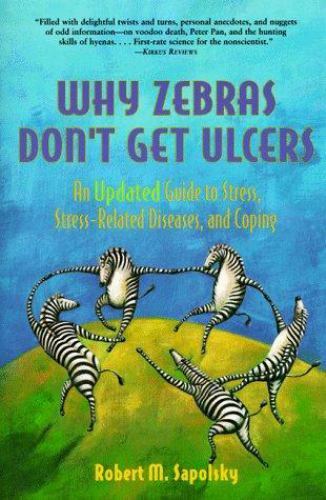 Why Zebra’s Don’t Get Ulcers Robert M. Sapolsky An Updated Guide to Stress PB VG