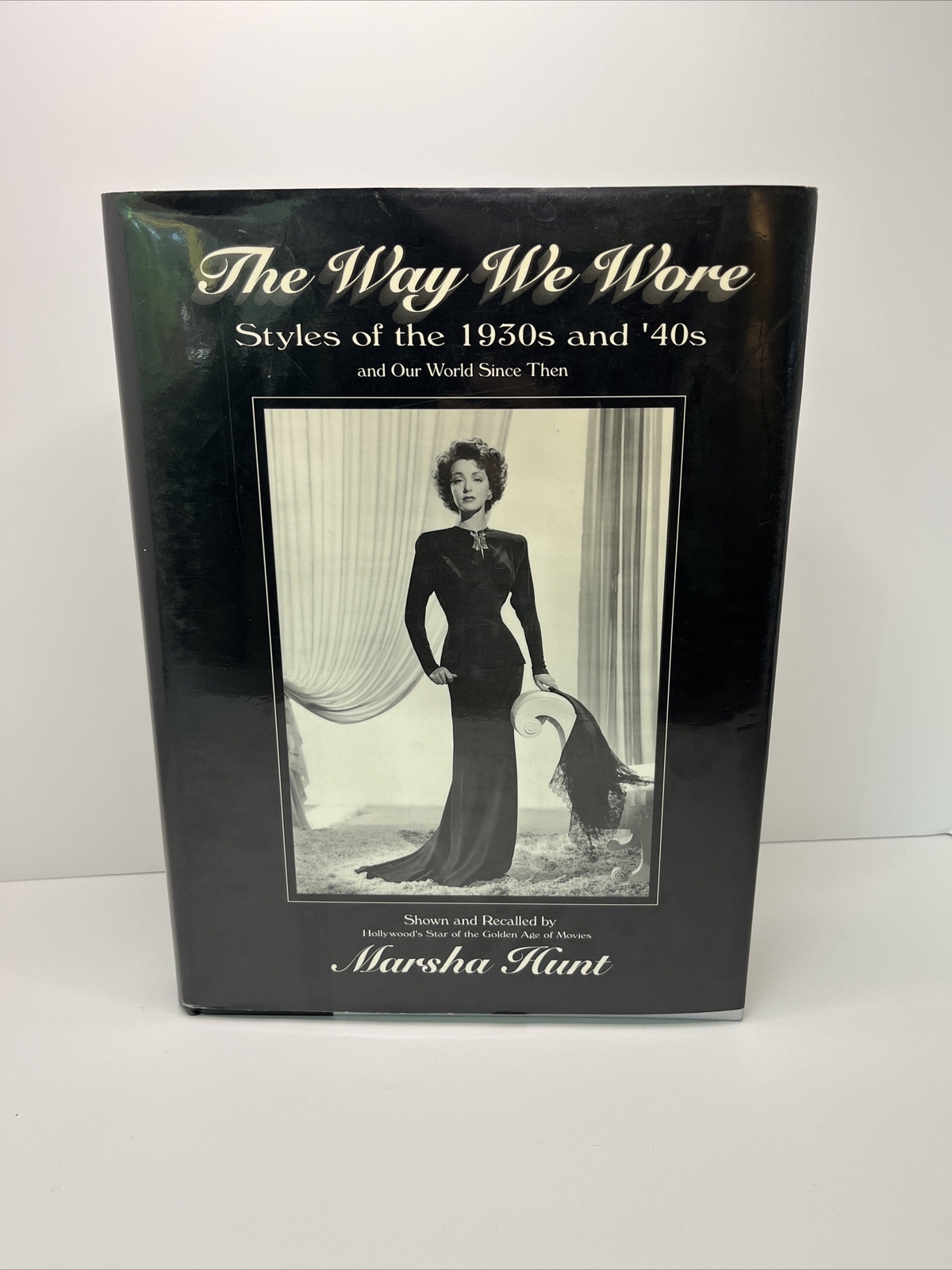 The Way We Wore: Styles of the 1930s and 40s by Marsha Hunt SIGNED BY AUTHOR