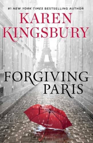 Forgiving Paris: A Novel – Hardcover By Kingsbury, Karen – GOOD