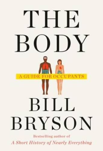The Body: A Guide for Occupants – Hardcover By Bryson, Bill – VERY GOOD
