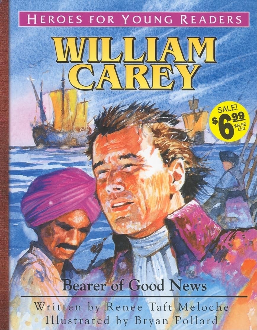 William Carey Bearer of Good News (Heroes for Young Readers)
