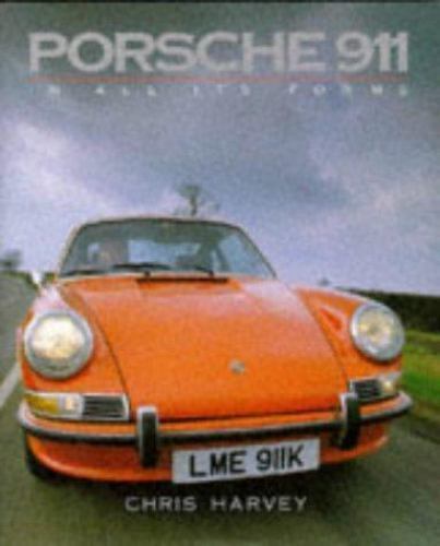 Porsche 911 in All Its Forms by Chris Harvey