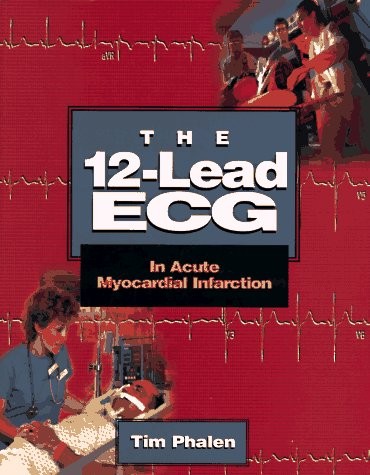 The 12-Lead ECG: In Acute Myocardial Infarction – paperback Phalen, Tim