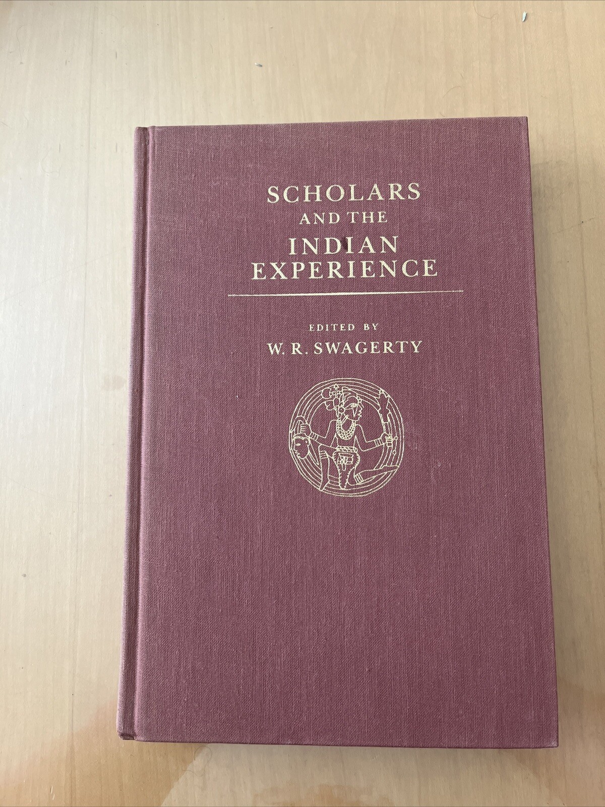 SCHOLARS AND THE INDIAN EXPERIENCE: Edited By W. R. Swagerty 1st Edition