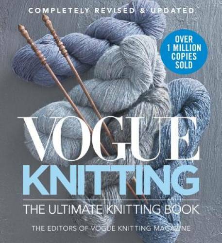 VogueÂ® Knitting The Ultimate Knitting Book: Completely Revised & Updated – GOOD