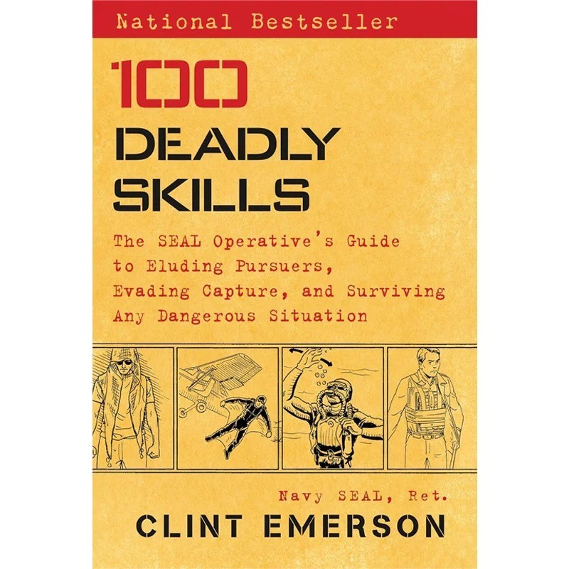 100 Deadly Skills Clint Emerson Navy SEAL Escape Capture Survival Guide Book,,..