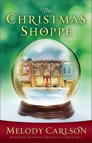 The Christmas Shoppe – Hardcover By Carlson, Melody – GOOD