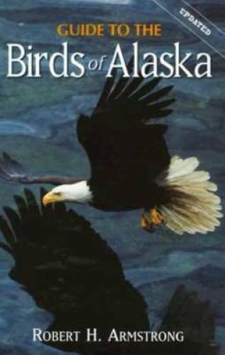 Guide to the Birds of Alaska – Paperback By Armstrong, Robert H – GOOD