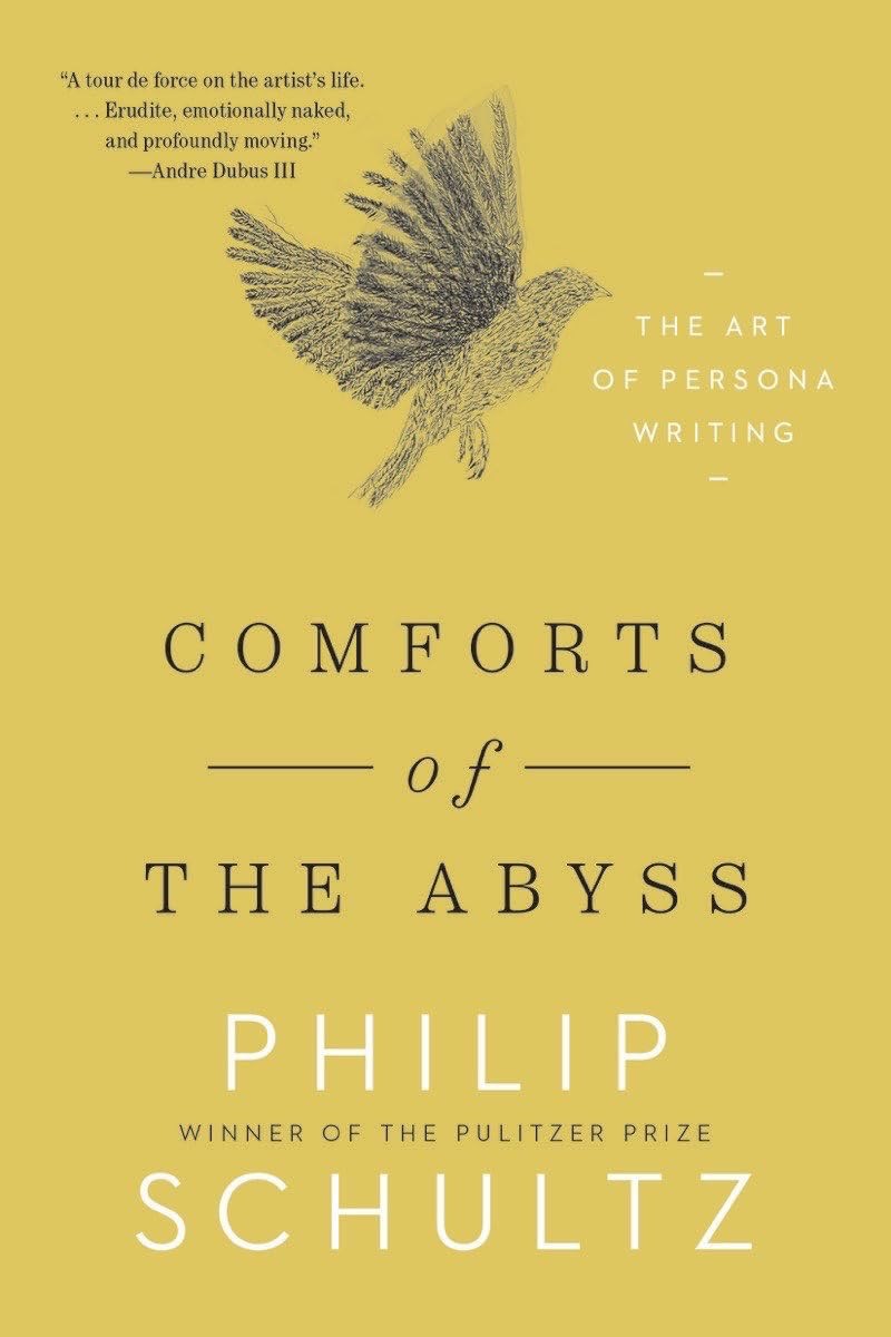 Comforts of the Abyss: The Art of Persona Writing, Schultz, Philip, Excellent Bo