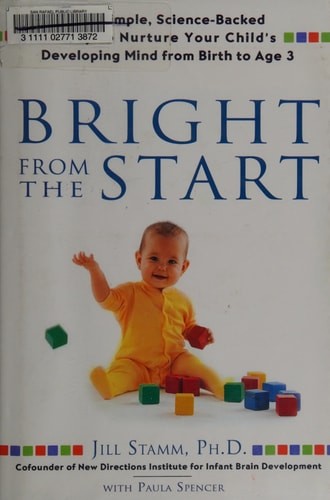 Bright From the Start: The Simple, Science-Backed Way to Nurture Your Child’s De