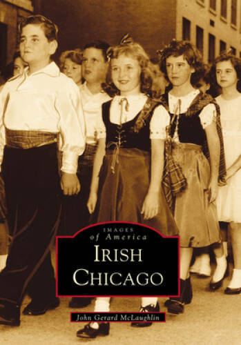 Irish Chicago (Images of America: Illinois) – Paperback – GOOD