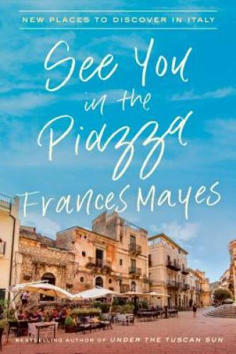 See You in the Piazza: New Places to Discover in Italy – Hardcover – GOOD