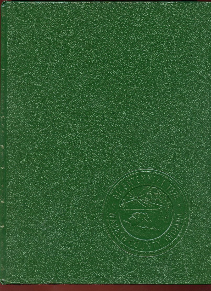 1976 Wabash County Indiana History. Bicentennial Edition / Genealogy Bios +