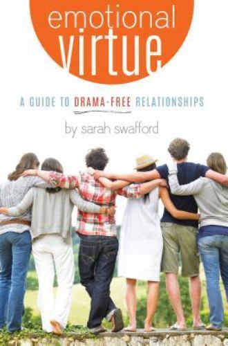 Emotional Virtue:: A Guide to Drama-Free Relationships by Swafford, Sarah