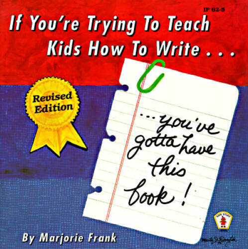 If You’re Trying to Teach Kids How to Write . . . Revised Edition: You’ve – GOOD