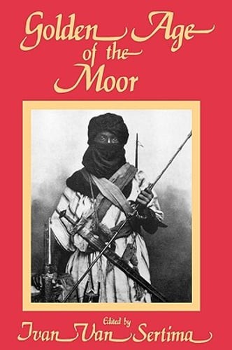 Golden Age of the Moor by Sertima Van Ivan: New