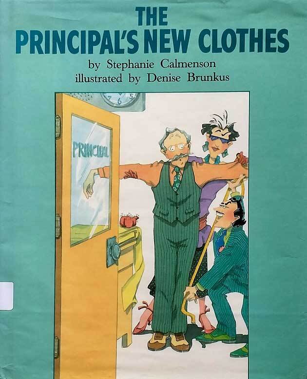 The Principal’s New Clothes by Stephanie Calmenson, Illus by Denise Brunkus / HC