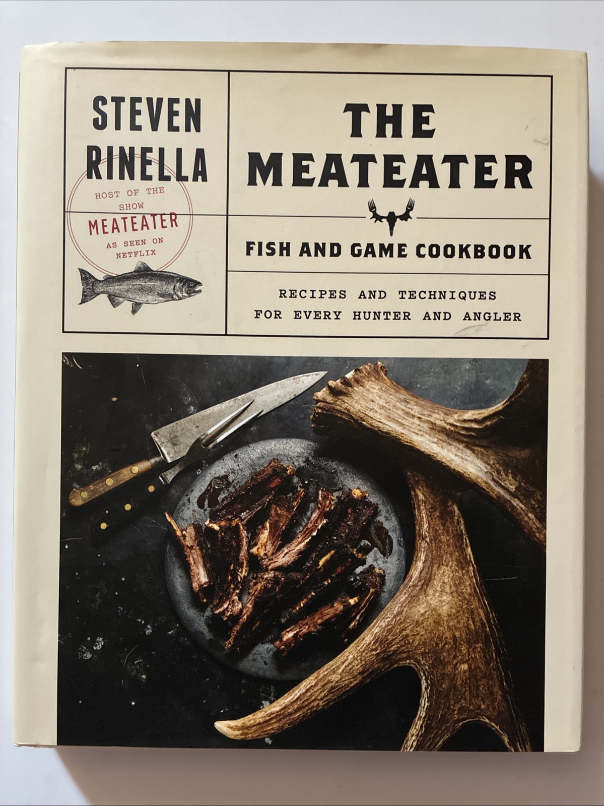 MeatEater Fish and Game Cookbook : Recipes by Steven Rinella (2018, Hardcover)