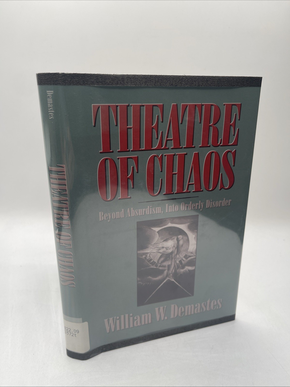Theatre of Chaos : Beyond Absurdism, into Orderly Disorder by William W….