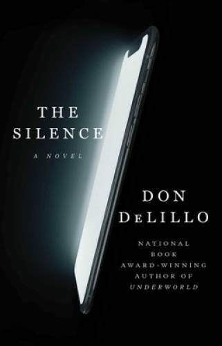 The Silence: A Novel – Hardcover By DeLillo, Don – GOOD