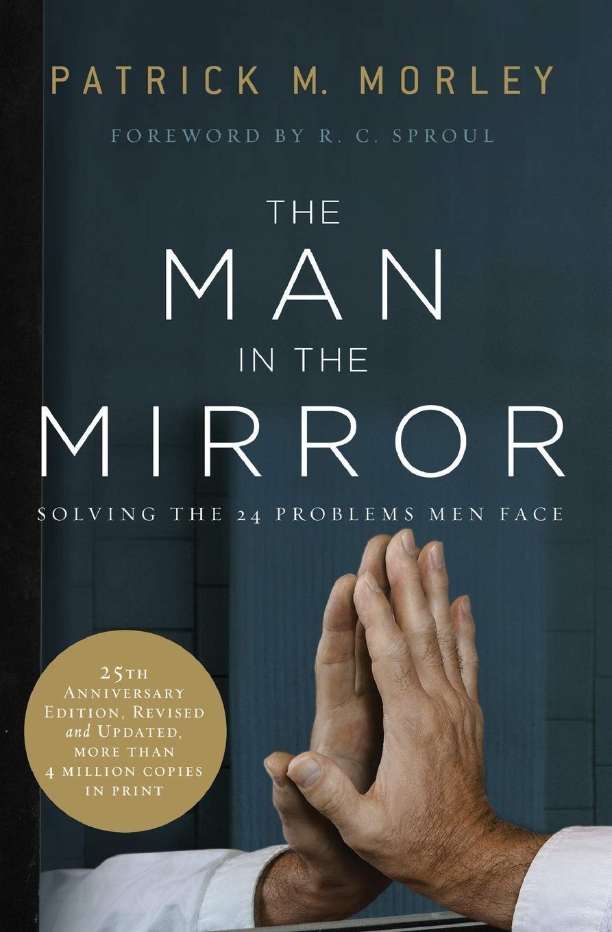 The Man in the Mirror: Solving the 24 Problems Men Face (25th Anniversary Ed…
