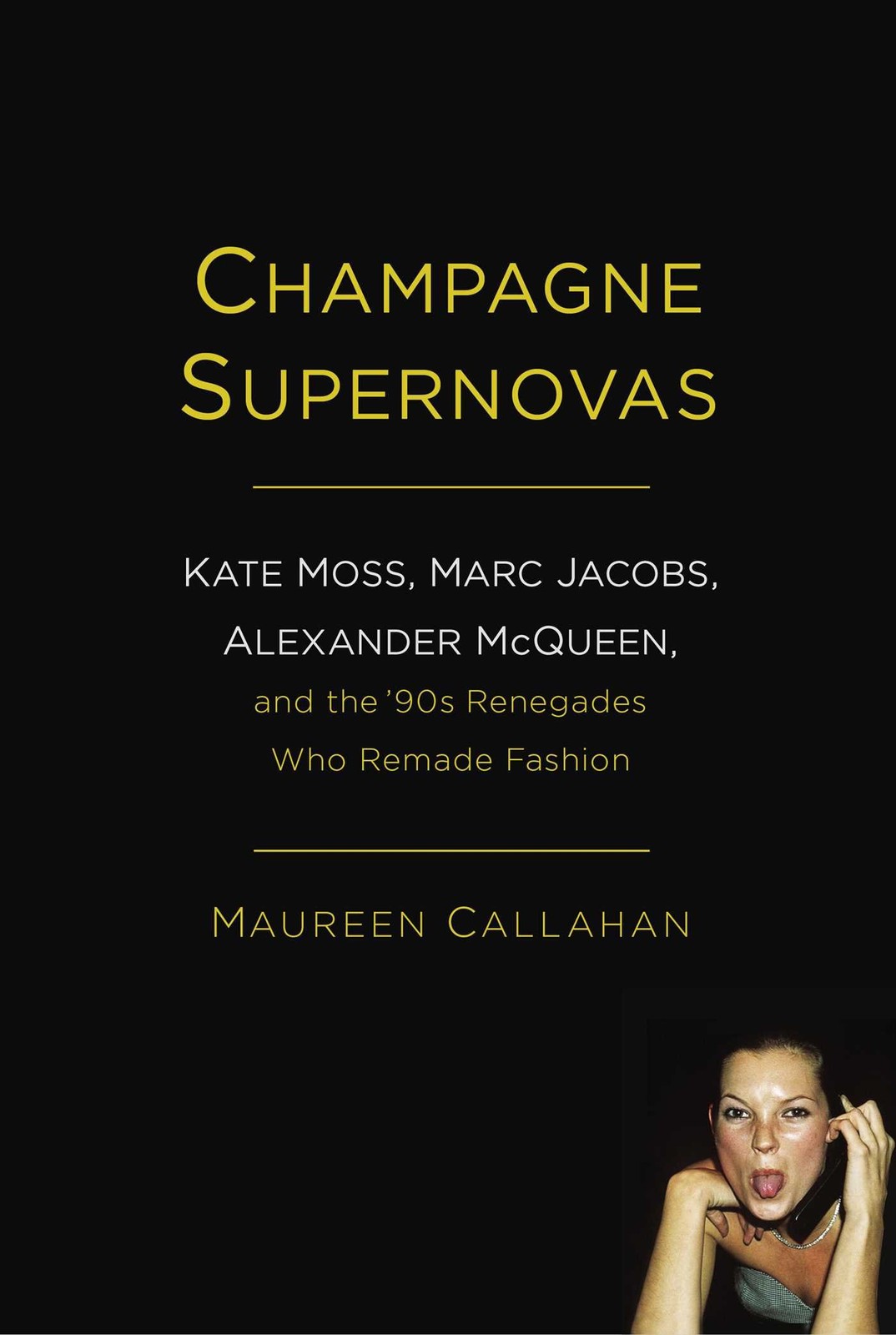 Champagne Supernovas: Kate Moss, Marc Jacobs, Alexander McQueen, and the ’90…