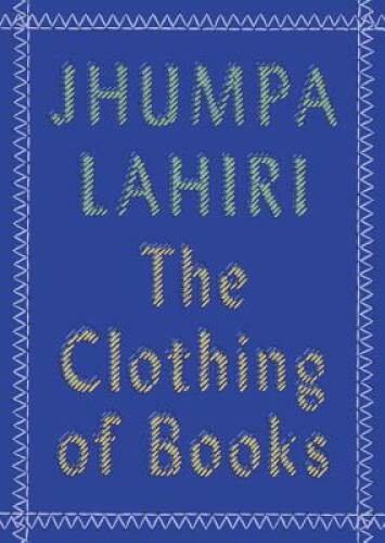 The Clothing of Books – Paperback By Lahiri, Jhumpa – GOOD