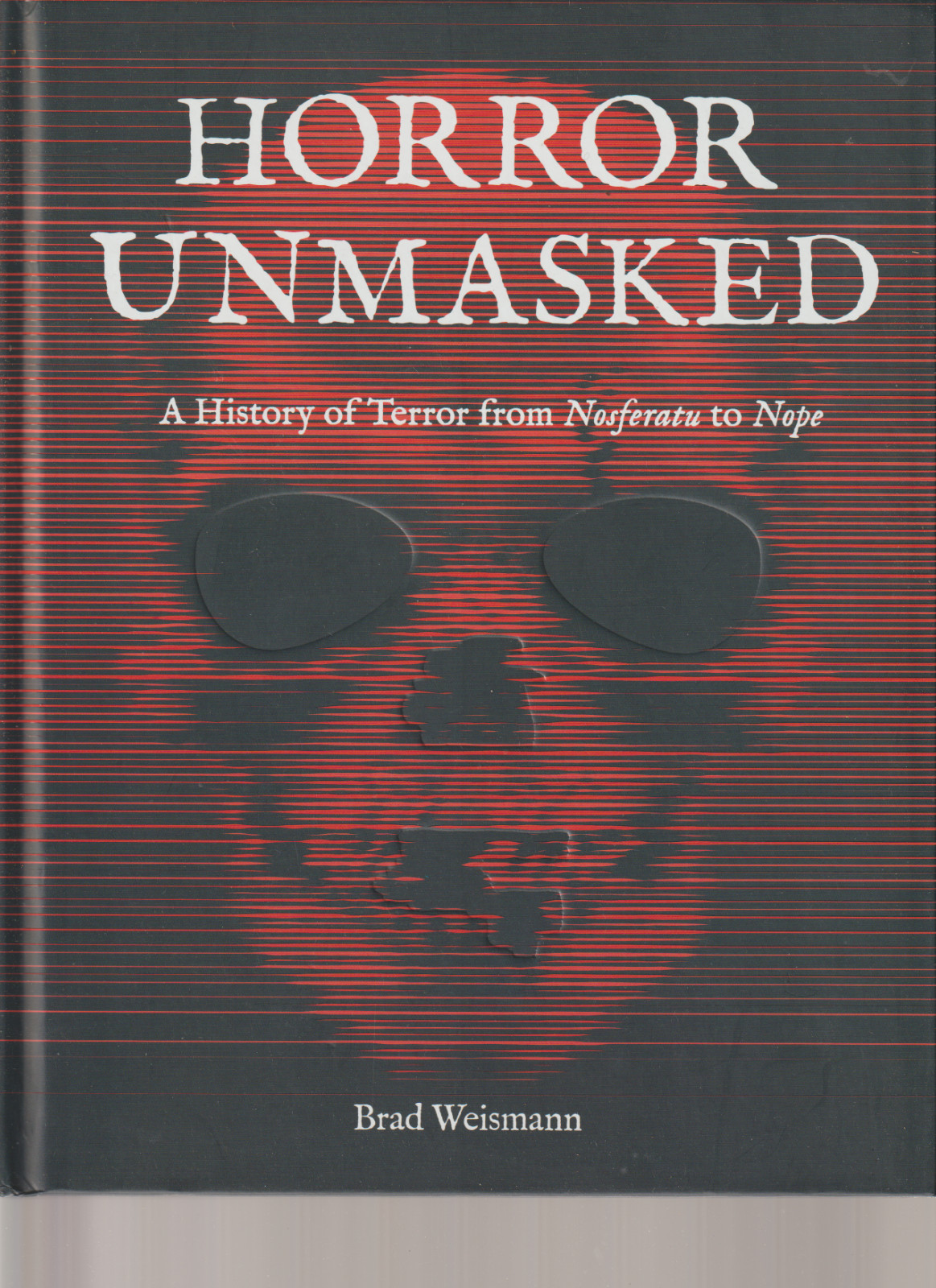 Horror Unmasked: A History of Terror from Nosferatu to Nope 2023 Epic Weismann