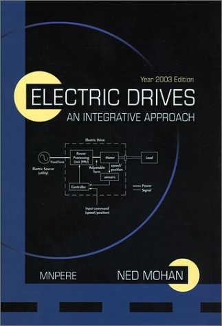 ELECTRIC DRIVES: AN INTEGRATIVE APPROACH By Ned Mohan – Hardcover