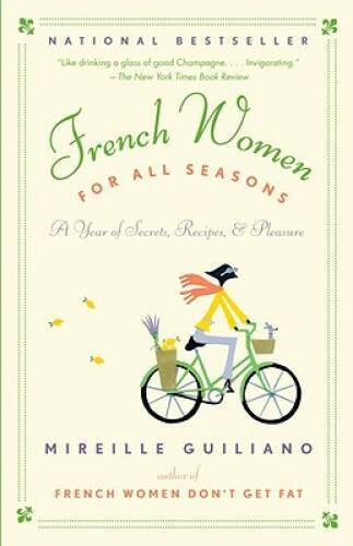 French Women for All Seasons: A Year of Secrets, Recipes, & Pleasure – GOOD
