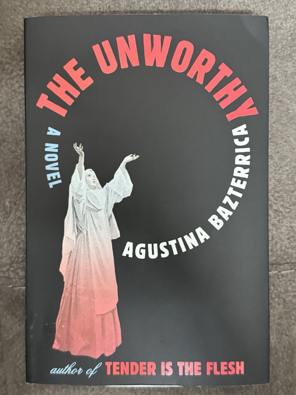 The Unworthy A Novel by Agustina Bazterrica, Trade Paperback