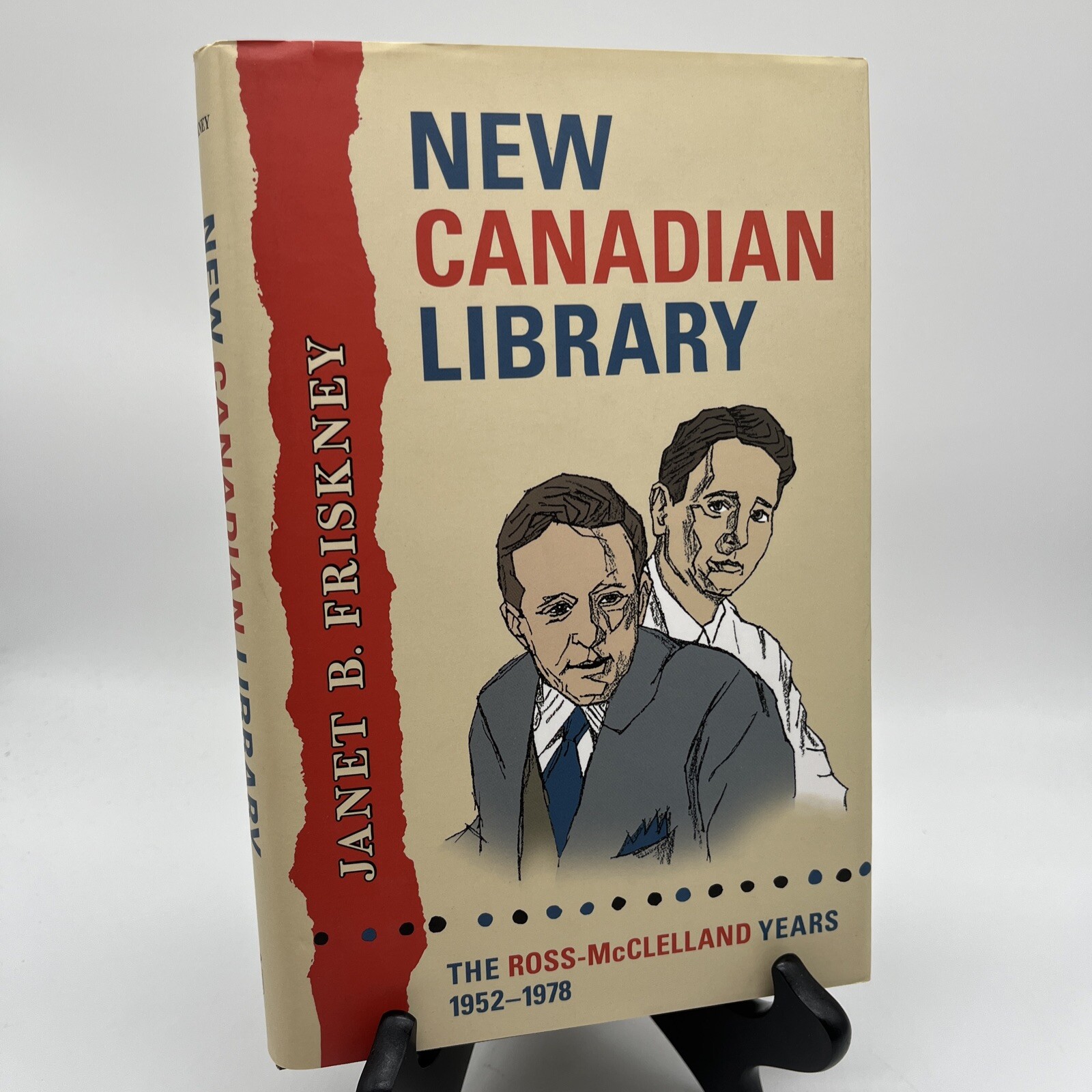NEW CANADIAN LIBRARY: THE ROSS-MCCLELLAND YEARS, 1952-1978 Janet Friskney