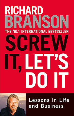 Screw It, Let’s Do It Expanded: Lessons in Life and Business