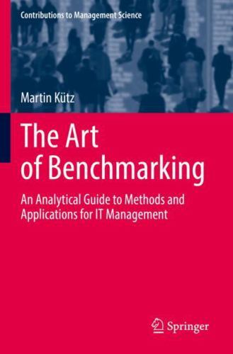 The Art of Benchmarking : An Analytical Guide to Methods and Applications for…