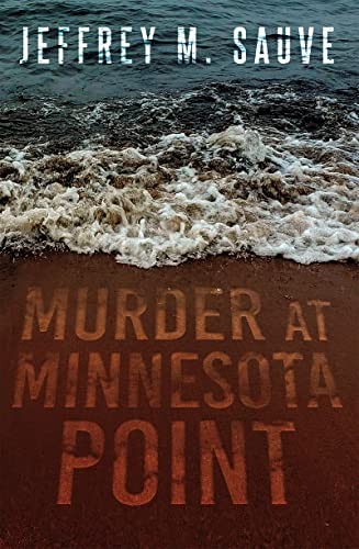 Murder at Minnesota Point – Paperback By Jeffrey M Sauve – VERY GOOD