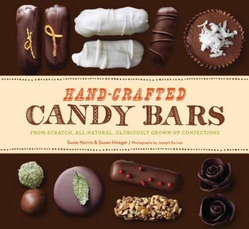 Hand-Crafted Candy Bars: From-Scratch, All-Natural, Gloriously Grown – VERY GOOD