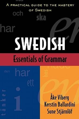 Essentials of Swedish Grammar: A Practical Guide to the Mastery of – GOOD