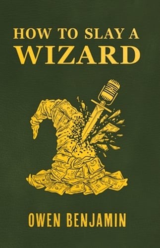 How to Slay a Wizard by Owen Benjamin: New