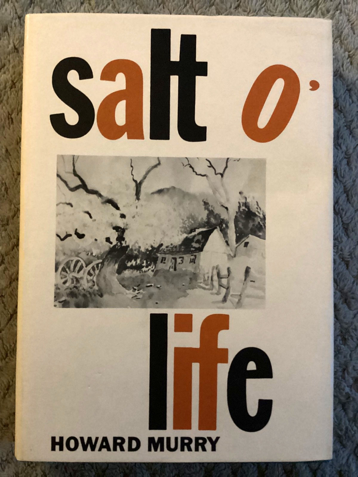 Salt O’ Life by Howard Murry (1966, Second Printing Cloth)
