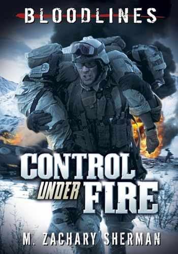 Control Under Fire (Bloodlines) – Paperback, by Sherman M. Zachary – Very Good