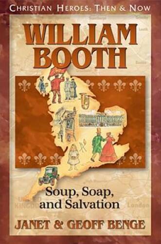 William Booth: Soup, Soap, and Salvation (Christian Heroes: – VERY GOOD
